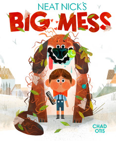 Neat Nick's Big Mess by Chad Otis, 9780593530658