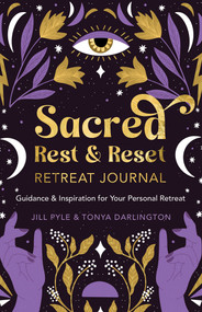 Sacred Rest & Reset Retreat Journal (Guidance & Inspiration for Your Personal Retreat) by Jill Pyle, Tonya Darlington, 9781401974381