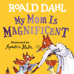 My Mom Is Magnificent by Roald Dahl, Quentin Blake, 9780593691786