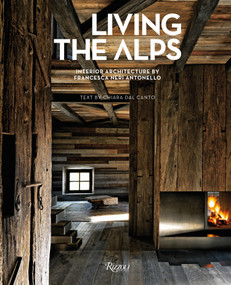 Living the Alps (Interior Architecture by Francesca Neri Antonello) by Chiara Dal Canto, 9788891839558