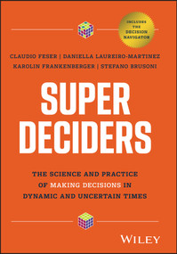 Super Deciders (The Science and Practice of Making Decisions in Dynamic and Uncertain Times) by Claudio Feser, Daniella Laureiro-Martinez, Karolin Frankenberger, Stefano Brusoni, 9781394239771
