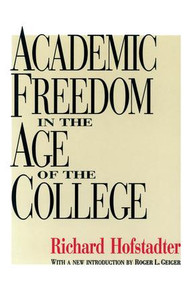 Academic Freedom in the Age of the College by Richard Hofstadter, 9781560008606