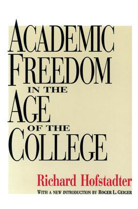 Academic Freedom in the Age of the College by Richard Hofstadter, 9781560008606