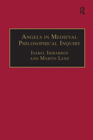 Angels in Medieval Philosophical Inquiry (Their Function and Significance) - 9781138251441 by Martin Lenz, Isabel Iribarren, 9781138251441