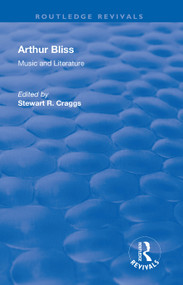 Arthur Bliss (Music and Literature) - 9781138718494 by Stewart R. Craggs, 9781138718494