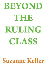 Beyond the Ruling Class (Strategic Elites in Modern Society) - 9781560005506 by Suzanne Keller, 9781560005506