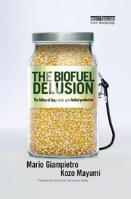 The Biofuel Delusion (The Fallacy of Large Scale Agro-Biofuels Production) - 9781138866973 by Mario Giampietro, Kozo Mayumi, 9781138866973