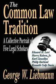 The Common Law Tradition (A Collective Portrait of Five Legal Scholars) - 9781412805605 by George Liebmann, 9781412805605