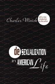 Desexualization in American Life - 9781560007999 by Charles Winick, 9781560007999