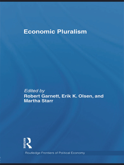 Economic Pluralism - 9780415747417 by Robert F Garnett Jr, Erik Olsen, Martha Starr, 9780415747417
