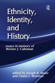Ethnicity, Identity, and History (Essays in Memory of Werner J. Cahnman) - 9781138509740 by Joseph B. Maier, 9781138509740