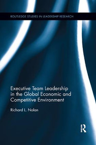 Executive Team Leadership in the Global Economic and Competitive Environment - 9781138617070 by Richard L. Nolan, 9781138617070