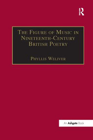 The Figure of Music in Nineteenth-Century British Poetry - 9781138263567 by Phyllis Weliver, 9781138263567