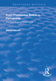 From Preferential Status to Partnership (The Euro-Maghreb Relationship) - 9781138730014 by Ahmed Aghrout, 9781138730014