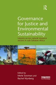 Governance for Justice and Environmental Sustainability (Lessons across Natural Resource Sectors in Sub-Saharan Africa) - 9781138680067 by Merle Sowman, Rachel Wynberg, 9781138680067