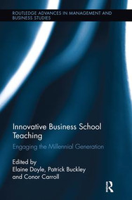 Innovative Business School Teaching (Engaging the Millennial Generation) - 9781138617230 by Elaine Doyle, Patrick Buckley, Conor Carroll, 9781138617230