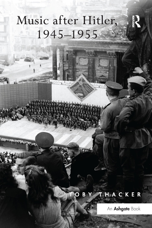 Music after Hitler, 1945-1955 - 9781138274631 by Toby Thacker, 9781138274631