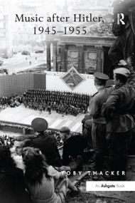 Music after Hitler, 1945-1955 - 9781138274631 by Toby Thacker, 9781138274631