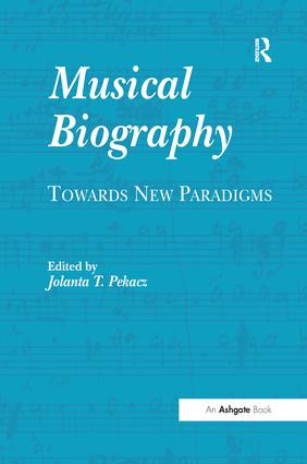 Musical Biography (Towards New Paradigms) - 9781138271050 by Jolanta T. Pekacz, 9781138271050