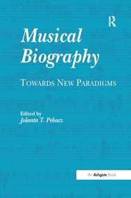 Musical Biography (Towards New Paradigms) - 9781138271050 by Jolanta T. Pekacz, 9781138271050
