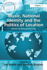 Music, National Identity and the Politics of Location (Between the Global and the Local) - 9781138253483 by Vanessa Knights, Ian Biddle, 9781138253483