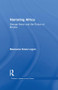 Narrating Africa (George Henty and the Fiction of Empire) - 9781138868755 by Mawuena Kossi Logan, 9781138868755