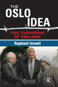 The Oslo Idea (The Euphoria of Failure) - 9781138516564 by Raphael Israeli, 9781138516564