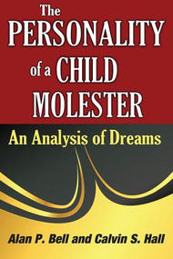 The Personality of a Child Molester (An Analysis of Dreams) - 9781412818476 by Calvin Hall, 9781412818476