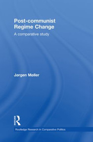 Post-communist Regime Change (A Comparative Study) - 9780415850100 by Jørgen Møller, 9780415850100