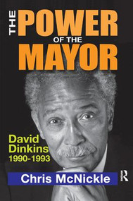 The Power of the Mayor (David Dinkins: 1990-1993) - 9781138516731 by Francisco Alba, Chris McNickle, 9781138516731