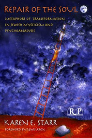 Repair of the Soul (Metaphors of Transformation in Jewish Mysticism and Psychoanalysis) - 9780881634877 by Karen E. Starr, 9780881634877