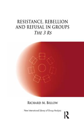 Resistance, Rebellion and Refusal in Groups (The 3 Rs) - 9781855757745 by Richard M. Billow, 9781855757745