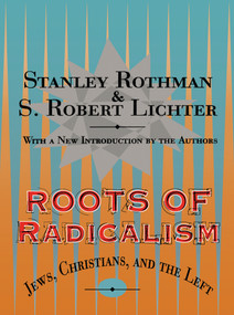 Roots of Radicalism by Stanley Rothman, 9781560008897