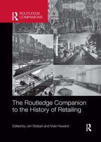 The Routledge Companion to the History of Retailing by Jon Stobart, Vicki Howard, 9780367656072