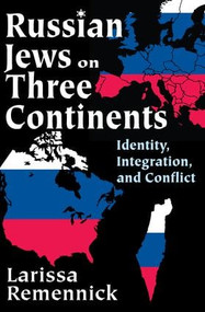 Russian Jews on Three Continents (Identity, Integration, and Conflict) - 9781412848886 by Larissa Remennick, 9781412848886