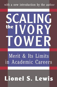 Scaling the Ivory Tower (Merit and Its Limits in Academic Careers) - 9781560009580 by Lionel S. Lewis, 9781560009580