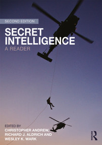 Secret Intelligence (A Reader) - 9780415705684 by Christopher Andrew, Richard J. Aldrich, Wesley K. Wark, 9780415705684