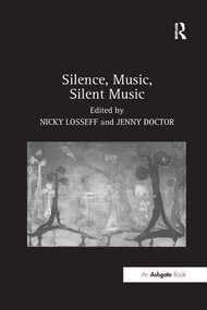 Silence, Music, Silent Music - 9781138265097 by Jenny Doctor, Nicky Losseff, 9781138265097