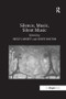 Silence, Music, Silent Music - 9781138265097 by Jenny Doctor, Nicky Losseff, 9781138265097