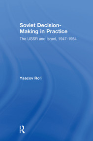 Soviet Decision-Making in Practice (The USSR and Israel, 1947-1954) - 9781138514904 by Yaacov Ro'i, 9781138514904
