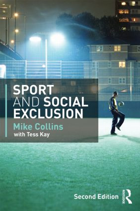 Sport and Social Exclusion (Second edition) - 9780415568814 by Michael Collins, Tess Kay, Mike Collins, 9780415568814