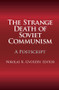 The Strange Death of Soviet Communism (A Postscript) - 9781412806985 by Nikolas K. Gvosdev, 9781412806985
