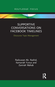 Supportive Conversations on Facebook Timelines (Discourse Topic Management) - 9780367893118 by Radzuwan Ab. Rashid, Kamariah Yunus, Zanirah Wahab, 9780367893118