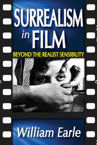 Surrealism in Film (Beyond the Realist Sensibility) - 9781412814805 by William Earle, 9781412814805
