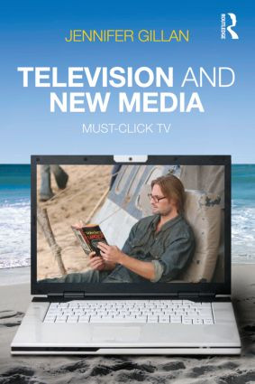 Television and New Media (Must-Click TV) by Jennifer Gillan, 9780415802383