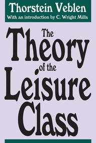 The Theory of the Leisure Class - 9781560005629 by Thorstein Veblen, 9781560005629