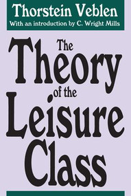 The Theory of the Leisure Class - 9781560005629 by Thorstein Veblen, 9781560005629