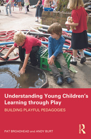 Understanding Young Children's Learning through Play (Building playful pedagogies) by Pat Broadhead, Andy Burt, 9780415614283