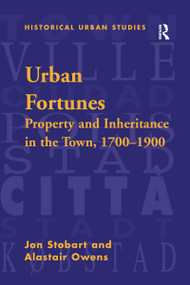 Urban Fortunes (Property and Inheritance in the Town, 1700-1900) - 9781138272460 by Jon Stobart, Alastair Owens, 9781138272460