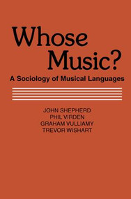 Whose Music? (Sociology of Musical Languages) - 9780878558155 by John Shepherd, 9780878558155